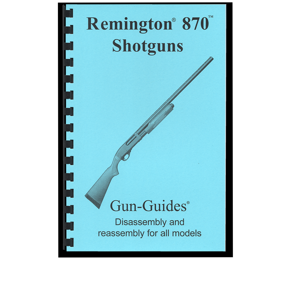 Remington 870 Disassembly & Reassembly Guide Book Gun Guides