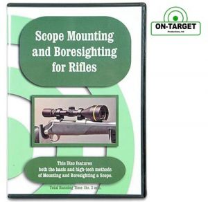 Scope Mounting and Bore Sighting Techniques DVD - On Target Video